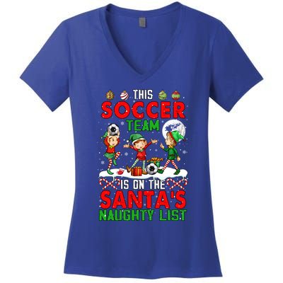 Soccer Team Is On SantaS Xmas Naughty List Player Elf Funny Gift Women's V-Neck T-Shirt