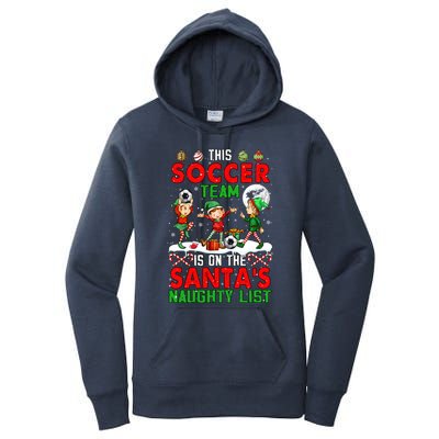 Soccer Team Is On SantaS Xmas Naughty List Player Elf Funny Gift Women's Pullover Hoodie