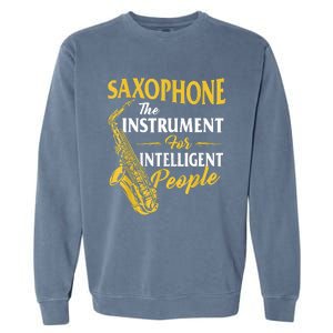 Saxophone The Instrument For Intelligent People Saxophonist Garment-Dyed Sweatshirt