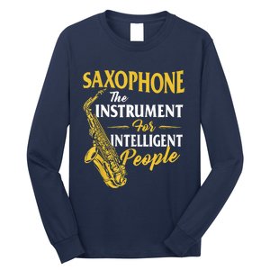 Saxophone The Instrument For Intelligent People Saxophonist Long Sleeve Shirt