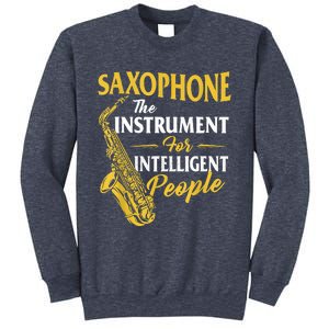 Saxophone The Instrument For Intelligent People Saxophonist Sweatshirt