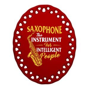 Saxophone The Instrument For Intelligent People Saxophonist Ceramic Oval Ornament