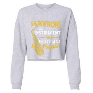 Saxophone The Instrument For Intelligent People Saxophonist Cropped Pullover Crew