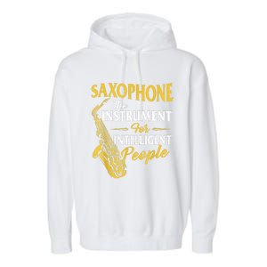 Saxophone The Instrument For Intelligent People Saxophonist Garment-Dyed Fleece Hoodie