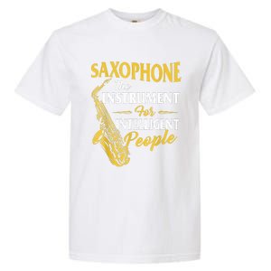 Saxophone The Instrument For Intelligent People Saxophonist Garment-Dyed Heavyweight T-Shirt