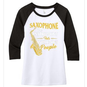 Saxophone The Instrument For Intelligent People Saxophonist Women's Tri-Blend 3/4-Sleeve Raglan Shirt