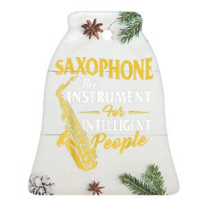 Saxophone The Instrument For Intelligent People Saxophonist Ceramic Bell Ornament