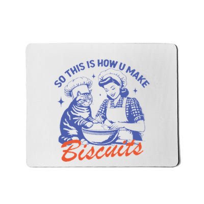 So This Is How You Make Biscuits Funny Meme Cat Baking Retro Mousepad
