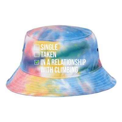 Single Taken In A Relationship With Climbing Rock Climber Gift Tie Dye Newport Bucket Hat