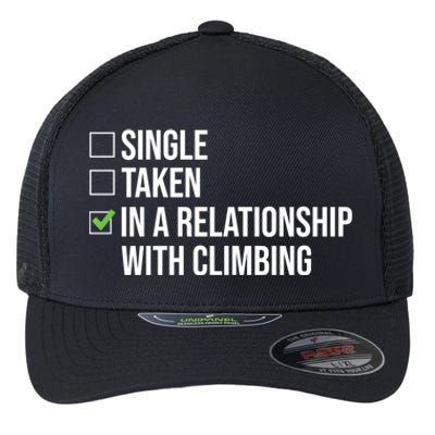 Single Taken In A Relationship With Climbing Rock Climber Gift Flexfit Unipanel Trucker Cap