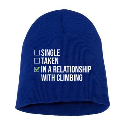 Single Taken In A Relationship With Climbing Rock Climber Gift Short Acrylic Beanie