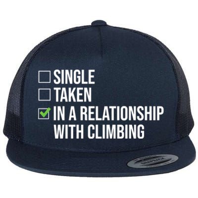 Single Taken In A Relationship With Climbing Rock Climber Gift Flat Bill Trucker Hat