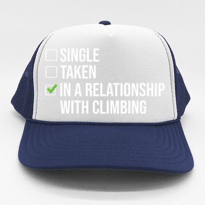 Single Taken In A Relationship With Climbing Rock Climber Gift Trucker Hat