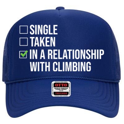 Single Taken In A Relationship With Climbing Rock Climber Gift High Crown Mesh Back Trucker Hat