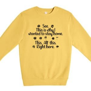 See This Is Why I Wanted To Stay Home This All This Right Here Premium Crewneck Sweatshirt