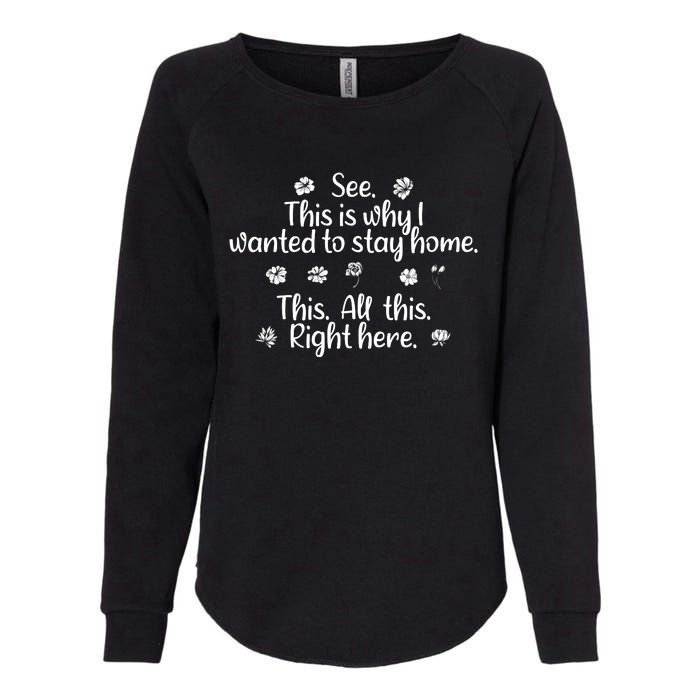 See This Is Why I Wanted To Stay Home This All This Right Here Womens California Wash Sweatshirt