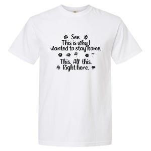 See This Is Why I Wanted To Stay Home This All This Right Here Garment-Dyed Heavyweight T-Shirt