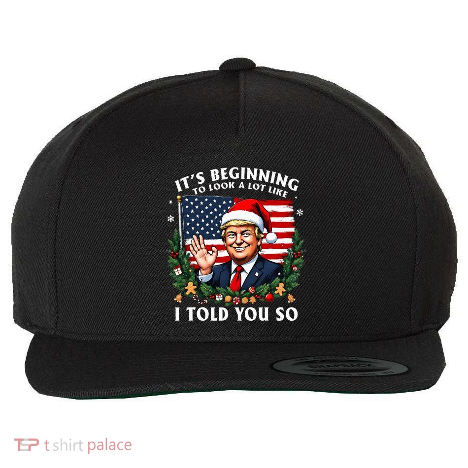 Santa Trump ItS Beginning To Look A Lot Like I Told You So Wool Snapback Cap