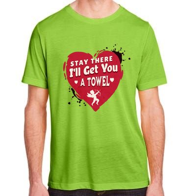 Stay There I'll Get You A Towel Valentines Day Funny Couple Great Gift Adult ChromaSoft Performance T-Shirt