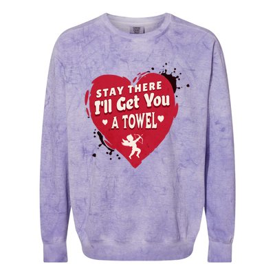 Stay There I'll Get You A Towel Valentines Day Funny Couple Great Gift Colorblast Crewneck Sweatshirt