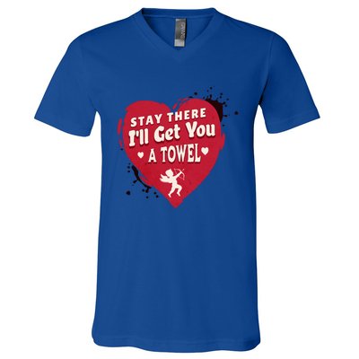 Stay There I'll Get You A Towel Valentines Day Funny Couple Great Gift V-Neck T-Shirt