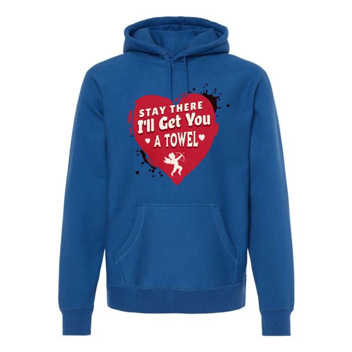 Stay There I'll Get You A Towel Valentines Day Funny Couple Great Gift Premium Hoodie