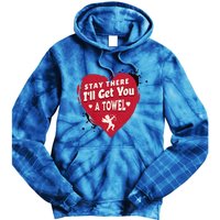 Stay There I'll Get You A Towel Valentines Day Funny Couple Great Gift Tie Dye Hoodie