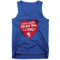 Stay There I'll Get You A Towel Valentines Day Funny Couple Great Gift Tank Top