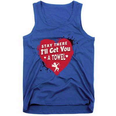 Stay There I'll Get You A Towel Valentines Day Funny Couple Great Gift Tank Top