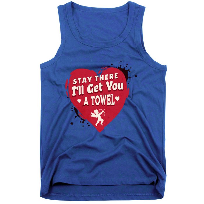 Stay There I'll Get You A Towel Valentines Day Funny Couple Great Gift Tank Top