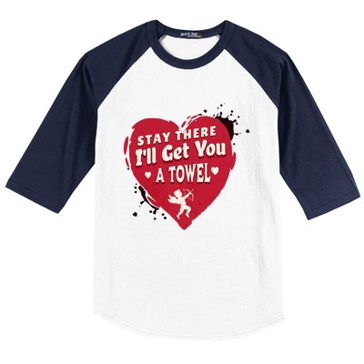 Stay There I'll Get You A Towel Valentines Day Funny Couple Great Gift Baseball Sleeve Shirt