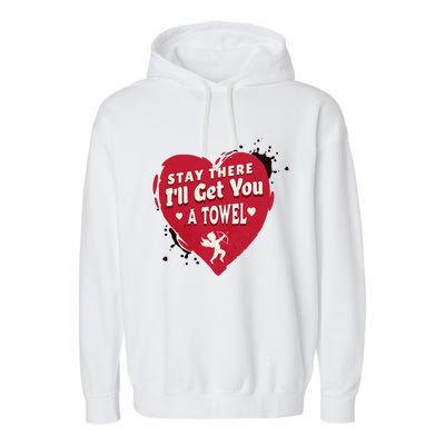 Stay There I'll Get You A Towel Valentines Day Funny Couple Great Gift Garment-Dyed Fleece Hoodie