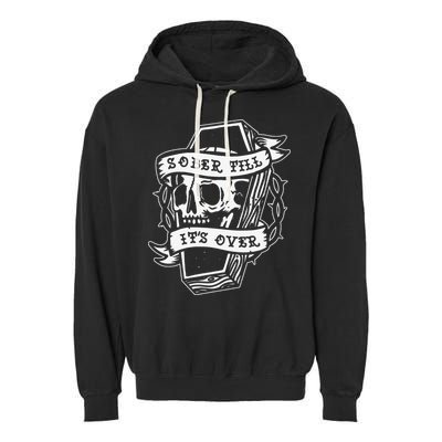 Sober Till It's Over AA NA Recovery Alcoholics Anonymous Garment-Dyed Fleece Hoodie