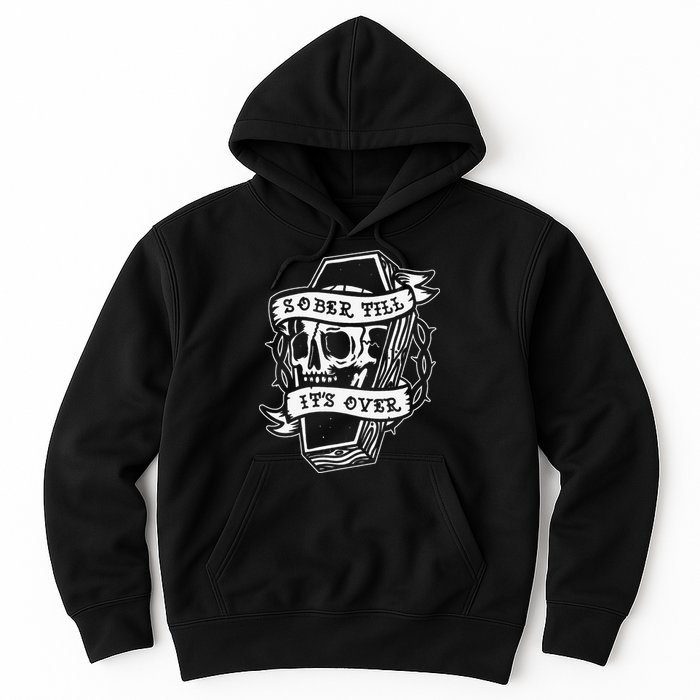 Sober Till It's Over AA NA Recovery Alcoholics Anonymous Hoodie