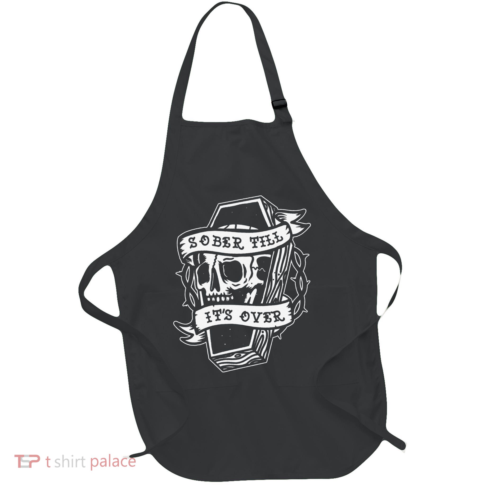 Sober Till It's Over AA NA Recovery Alcoholics Anonymous Apron