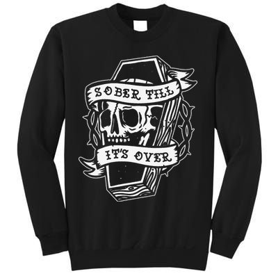 Sober Till It's Over AA NA Recovery Alcoholics Anonymous Sweatshirt