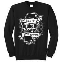 Sober Till It's Over AA NA Recovery Alcoholics Anonymous Sweatshirt