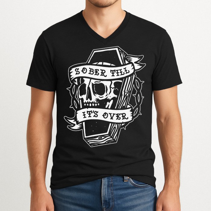 Sober Till It's Over AA NA Recovery Alcoholics Anonymous V-Neck T-Shirt