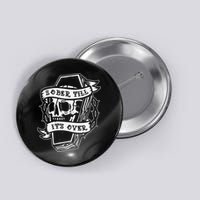 Sober Till It's Over AA NA Recovery Alcoholics Anonymous Button
