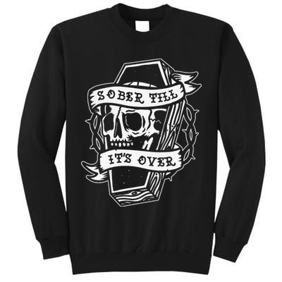Sober Till It's Over AA NA Recovery Alcoholics Anonymous Tall Sweatshirt