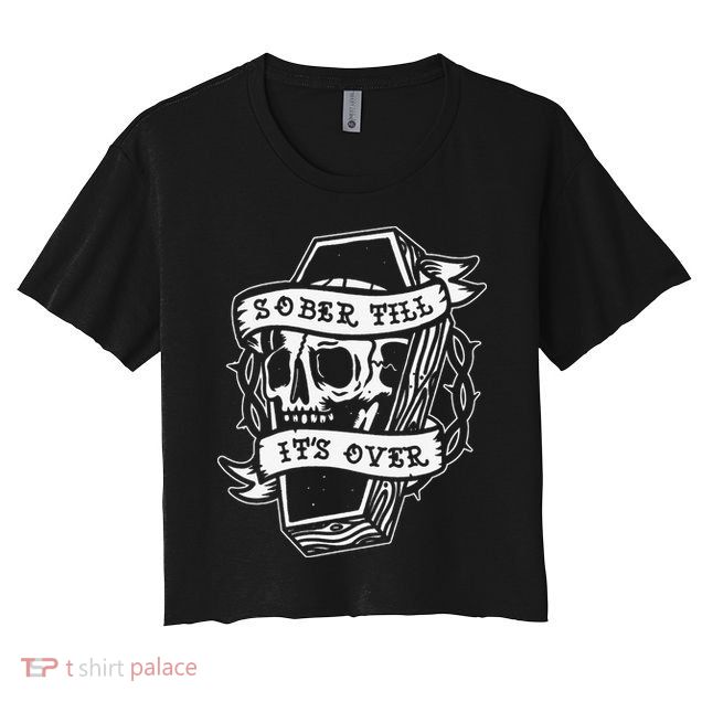 Sober Till It's Over AA NA Recovery Alcoholics Anonymous Crop Top