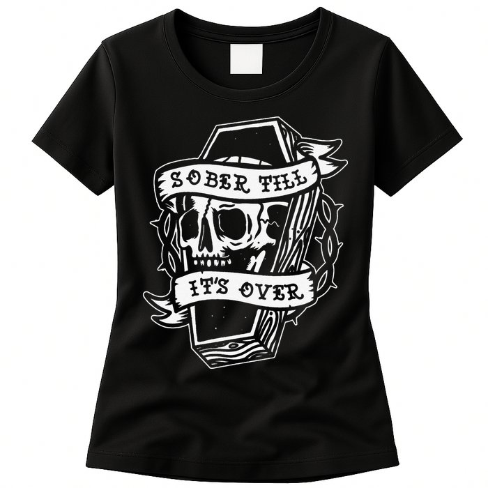 Sober Till It's Over AA NA Recovery Alcoholics Anonymous Womens T-Shirt