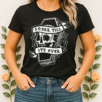 Sober Till It's Over AA NA Recovery Alcoholics Anonymous Womens T-Shirt