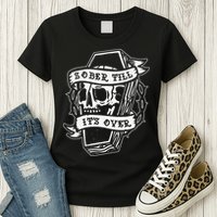 Sober Till It's Over AA NA Recovery Alcoholics Anonymous Womens T-Shirt