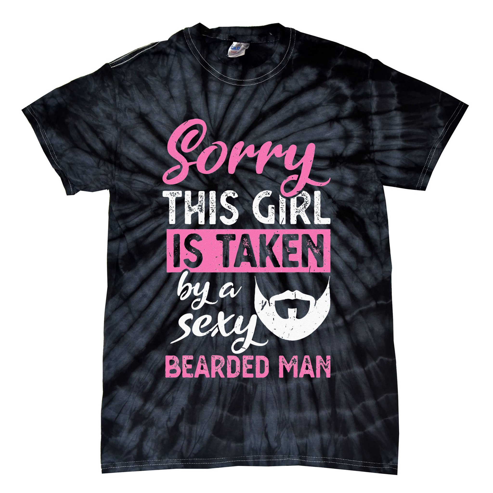 Sorry this is taken by a sexy bearded man Tie-Dye T-Shirt