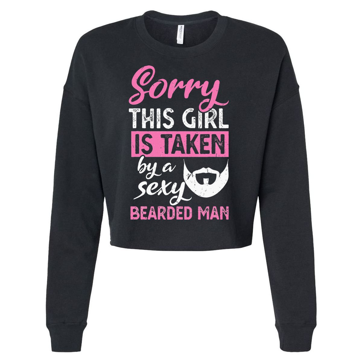 Sorry this is taken by a sexy bearded man Cropped Pullover Crew