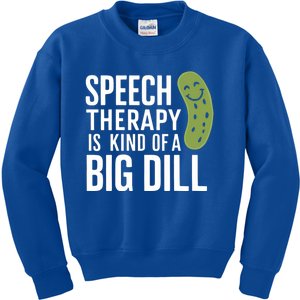 Speech Therapy Is Kind Of A Big Dill Funny Therapists Pun Gift Kids Sweatshirt