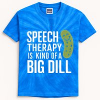 Speech Therapy Is Kind Of A Big Dill Funny Therapists Pun Gift Kids Tie-Dye T-Shirt