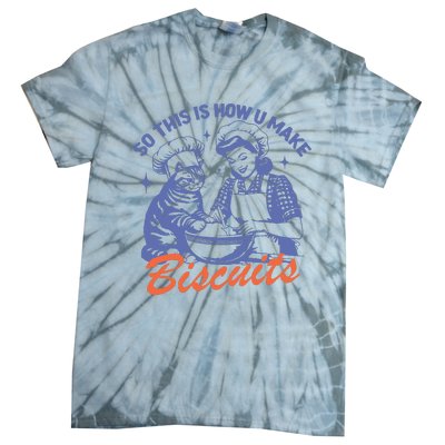 So This Is How You Make Biscuits Tie-Dye T-Shirt