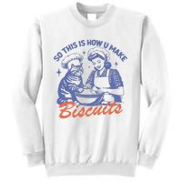 So This Is How You Make Biscuits Sweatshirt